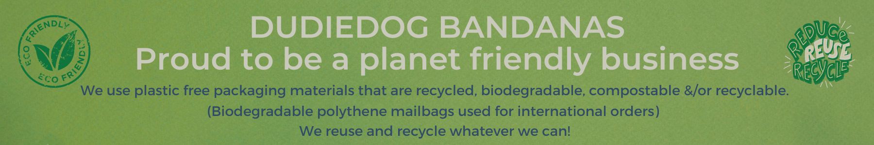 All about what Dudiedog Bandanas is doing to be more environmentally friendly. 